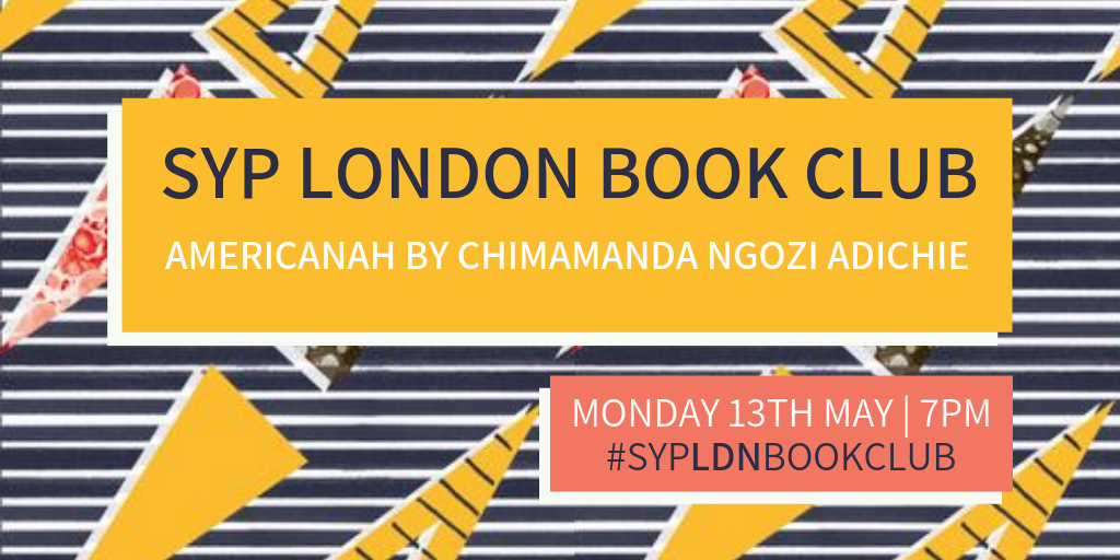 SYP LONDON BOOK CLUB - AMERICANAH BY AMANDA NGOZI ADICHIE