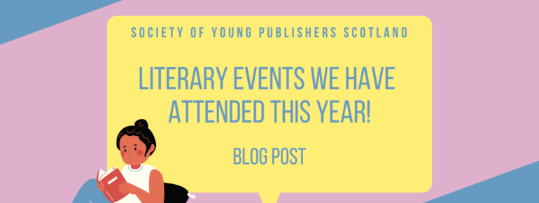 Graphic features a reclining young woman with brown skin, black hair, blue jeans and white top who is reading a book. Graphic reads Society of Young Publishers Scotland. Literary events we have attended this year blog post.