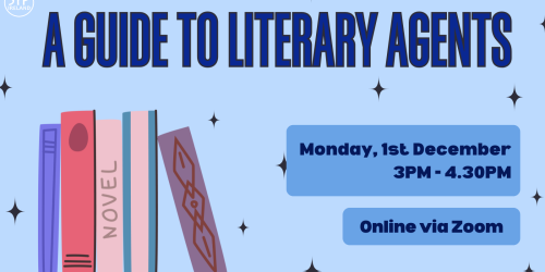A poster for A Guide to Literary Agents, with the date as Monday, 1 December and the time 3PM to 4.30PM. The location says online via zoom
