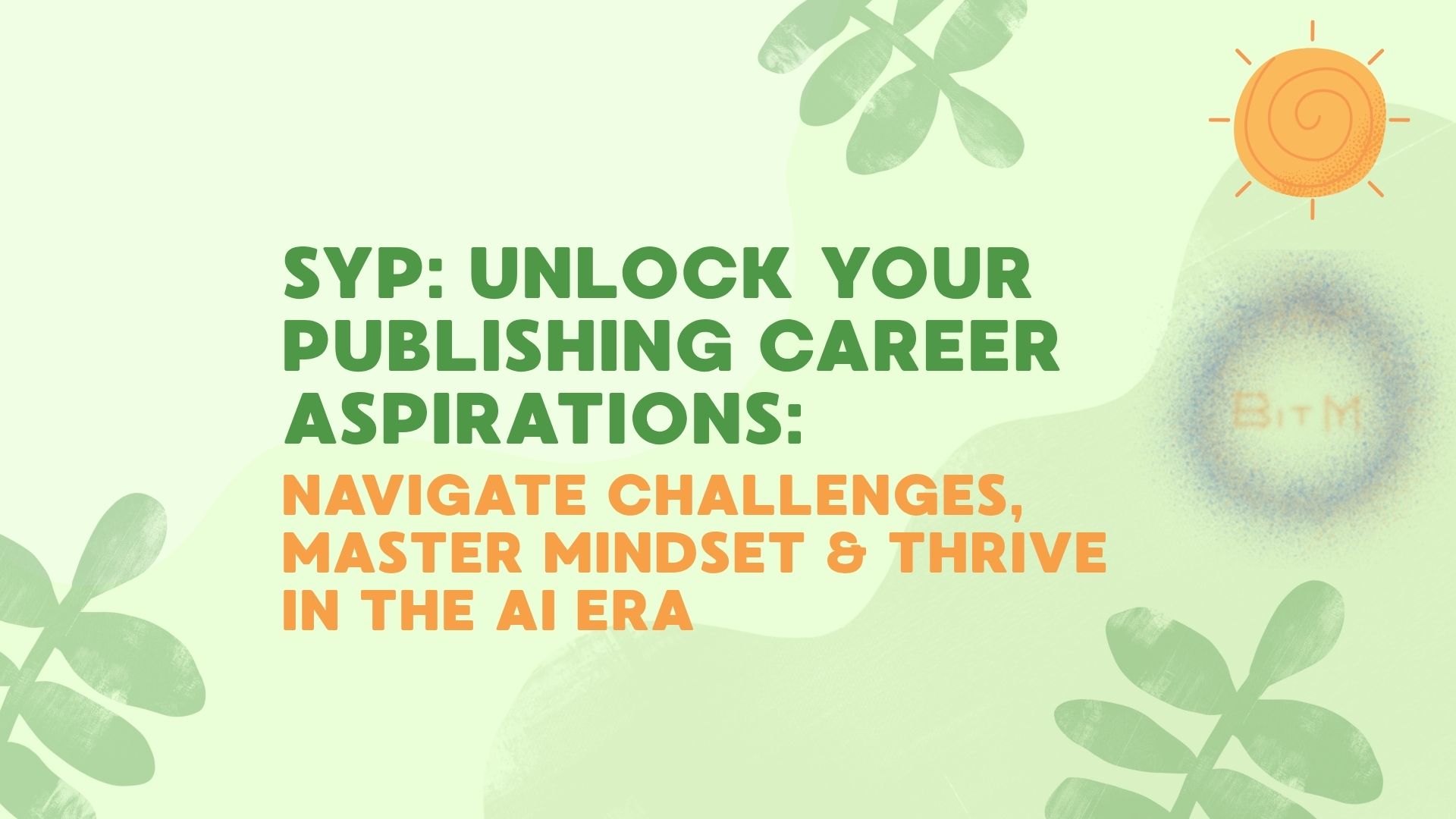 SYP: Unlock Your Publishing Career Aspirations: Navigate Challenges, Master Mindset & Thrive in the AI Era